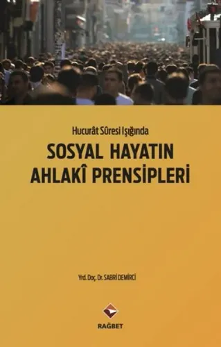 Sosyal Hayatın Ahlaki Prensipleri Hucurat Suresi Işığında