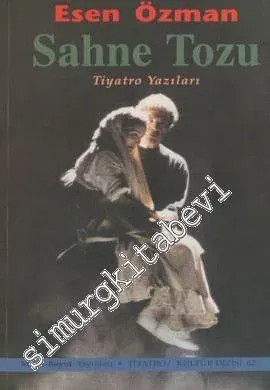 Sahne Tozu - Tiyatro Yazıları: İzlenimler, Düşünceler, Söyleşiler -         2005