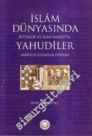 İslam Dünyasında İktisadi Ve İlmi Hayatta Yahudiler Abbasi Ve Fatimiler Dönemi -
