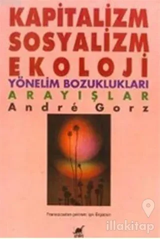 Kapitalizm, Sosyalizm, Ekoloji Yönelim Bozuklukları Arayışlar