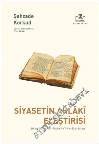 Siyasetin Ahlaki Eleştirisi : Da‘vetü’n-Nefsi’t-Tâliha ile’l-A‘mâli’s-Sâliha -