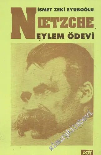 Nietzsche: Eylem Ödevi: Biyografi ve Nietzsche'den Seçmeler -        1991