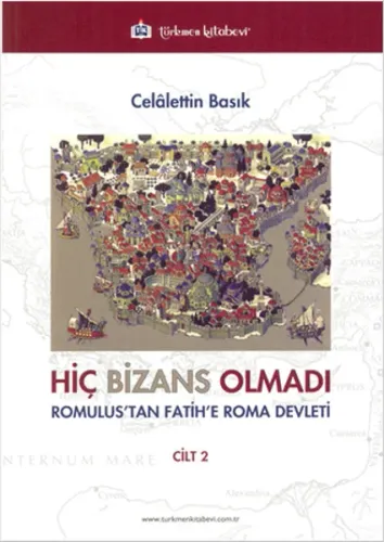 Hiç Bizans Olmadı Cilt 2; Romulus'tan Fatih'e Roma Devleti