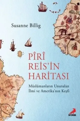 Piri Reis'in Haritası, Müslümanların Unutulan İlmi ve Amerika'nın Keşfi