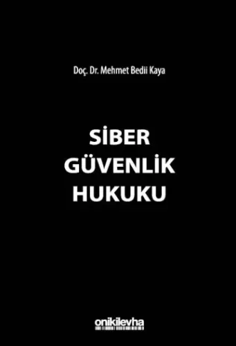 Siber Güvenlik Hukuku Mehmet Bedii Kaya