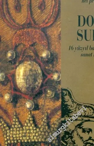 Il Doge e il Sultano: Mercatura, Arte e Relazioni nel Primo '500 = Doç ve Sultan: 16. Yüzyıl Başlarında Ticaret, Sanat ve İlişkiler -        1995