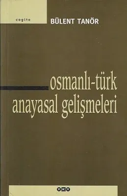 Osmanlı - Türk Anayasal Gelişmeleri