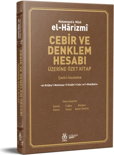 Cebir ve Denklem Hesabı Üzerine Özet Kitap (Çeviri-İnceleme) Muhammed Cebir ve Denklem Hesabı Üzerine Özet Kitap (Çeviri-İnceleme) Muhammed
