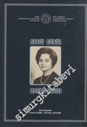 Türk Nümismatik Derneği Bülteni = The Türkish Numismatic Socity Sevgi Gönül Hatıra Sayısı  -