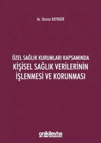 Özel Sağlık Kurumları Kapsamında Kişisel Sağlık Verilerinin İşlenmesi ve Korunması