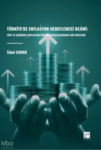 Türkiye’de Enflasyon Hedeflemesi Rejimi: Tüfe Ve Çekirdek Enflasyon Üzerine Karşılaştırmalı Bir İnceleme