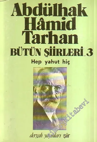 Abdülhak Hâmid Tahan Bütün Şiirleri 3 Hep yahut Hiç -