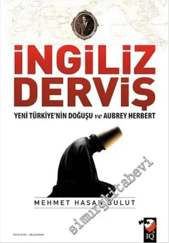 İngiliz Derviş: Yeni Türkiye'nin Doğuşu ve Aubrey Herbert -         2016