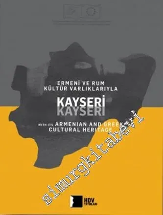 Ermeni ve Rum Kültür Varlıklarıyla Kayseri = Kayseri With its Armenian and Greek Cultural Heritage -