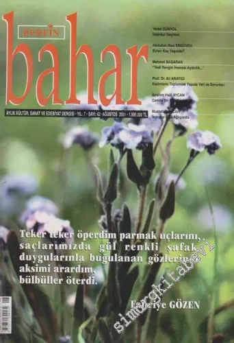 Berfin Bahar Aylık Kültür, Sanat ve Edebiyat Dergisi - Dosya: Teker Teker Öperdim Parmak Uçlarını, Saçlarımızda Gül Renkli Şafak, Duygularınla Buğulanan Gözlerinde Bülbüller Öterdi: Fahriye Gözen - Sayı: 42    7  Ağustos