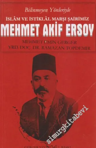 Bilinmeyen Yönleriyle İslâm ve İstiklâl Marşı Şairimiz Mehmet Akif Ersoy -