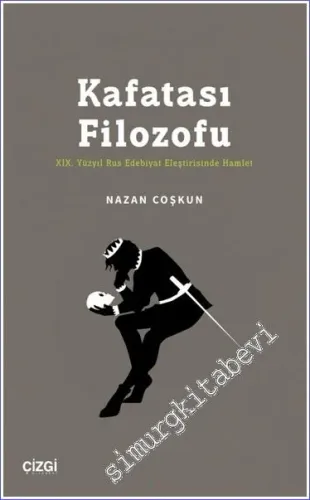 Kafatası Filozofu - XIX. Yüzyıl Rus Edebiyat Eleştirisinde Hamlet -         2023