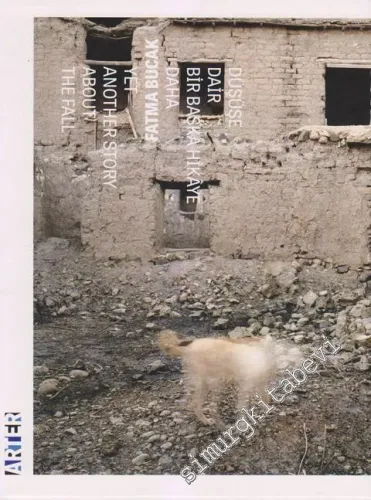 Düşüşe Dair Bir Başka Hikâye= Yet Another Story Abaut The Fall: Fatma Bucak -        2013