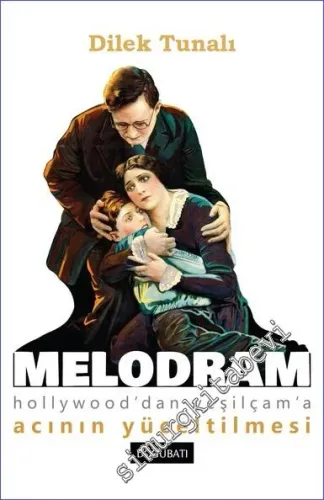 Melodram: Hollywood'dan Yeşilçam'a Acının Yüceltilmesi -