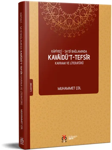 Kâfiyeci - Sa‘dî Bağlamında Kavâidü’t-Tefsîr Muhammet Çol Kâfiyeci - Sa‘dî Bağlamında Kavâidü’t-Tefsîr Muhammet Çol
