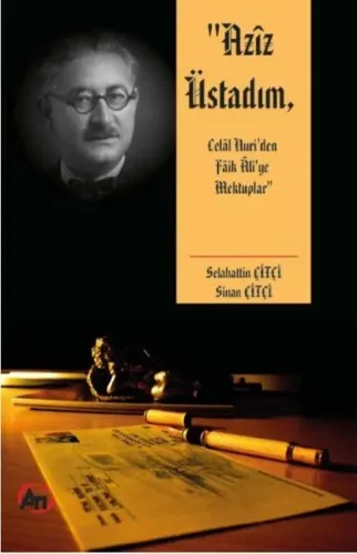 Aziz Üstadım, Celal Nuri'den Faik Ali'ye Mektuplar