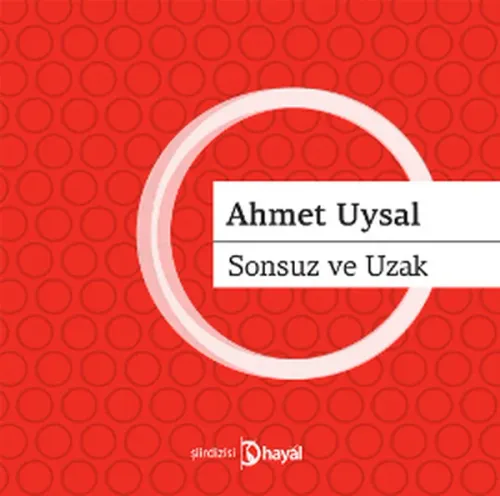 Sonsuz ve Uzak Ahmet Uysal