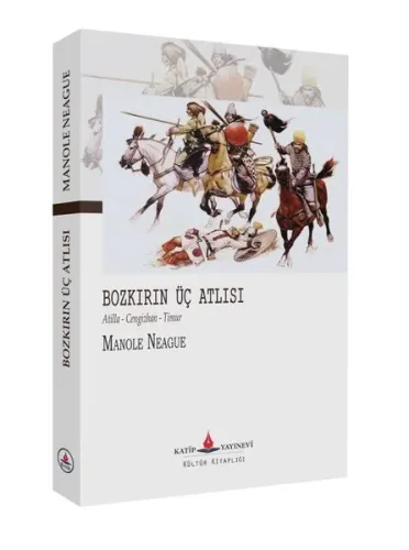 Bozkırın Üç Atlısı;Atila – Cengizhan - Timur