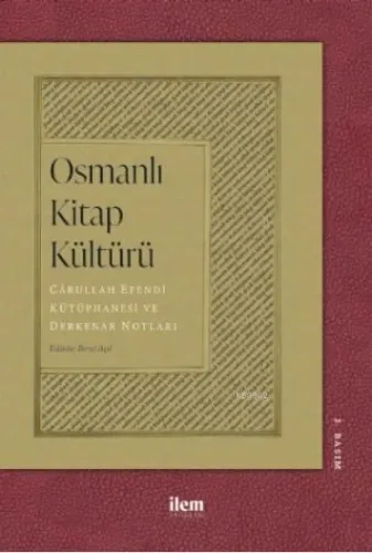 Osmanlı Kitap Kültürü; Cârullah Efendi Kütüphanesi ve Derkenar Notları