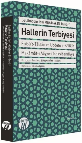 Hallerin Terbiyesi; Enîsü't-Tâlibîn ve Uddetü's-Sâlikîn Makâmât-ı Aliyye-i Nakşibendiyye