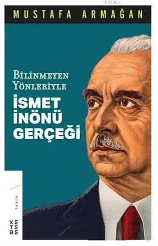 Bilinmeyen Yönleriyle İsmet İnönü Gerçeği