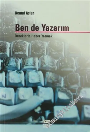 Ben de Yazarım: Örneklerle Haber Yazmak -        2004