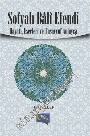 Sofyalı Bali Efendi: Hayatı, Eserleri ve Tasavvuf Anlayışı -