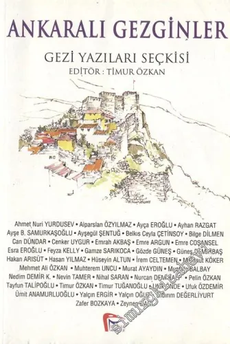 Ankaralı Gezginler: Gezi Yazıları Seçkisi - Ankara'dan, Türkiye'den, Dünyadan Gezi Yazıları -