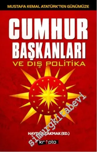 Mustafa Kemal Atatürk'ten Günümüze Cumhurbaşkanları ve Dış Politika -