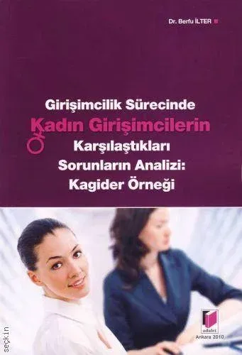 Girişimcilik Sürecinde Kadın Girişimcilerin Karşılaştıkları Sorunların Analizi: Kagider Örneği