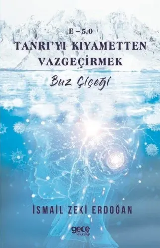 E-5,0 Tanrı'yı Kıyametten Vazgeçirmek / Buz Çiçeği