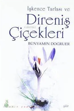 İşkence Tarlası ve Direniş Çiçekleri