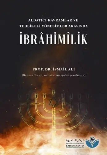 Aldatıcı Kavramlar ve Tehlikeli Yönelimler Arasında İbrâhimîlik