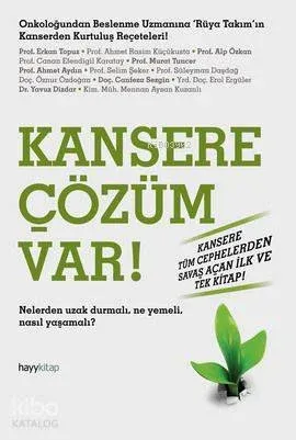Kansere Çözüm Var!; Nelerden Uzak Durmalı. Ne Yemeli, Nasıl Yaşamalı?
