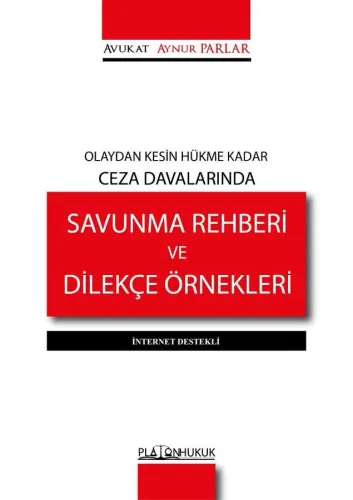 OLAYDAN KESİN HÜKME KADAR CEZA DAVALARINDA SAVUNMA REHBERİ VE DİLEKÇE ÖRNEKLERİ