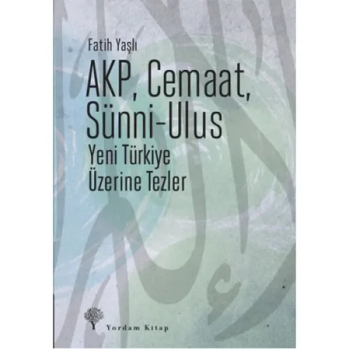 AKP, CEMAAT, SÜNNİ-ULUS Yeni Türkiye Üzerine Tezler