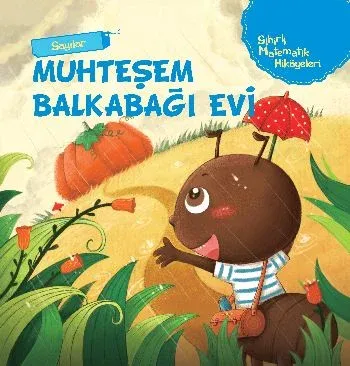 Sihirli Matematik Hikayeleri (Sayılar): Muhteşem Balkabağı Evi (Ciltli)