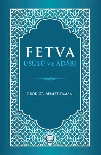 Fetva Usulü ve Adabı Prof. Dr. Ahmet Yaman