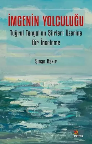 İmgenin Yolculuğu;Tuğrul Tanyol’un Şiirleri Üzerine Bir İnceleme