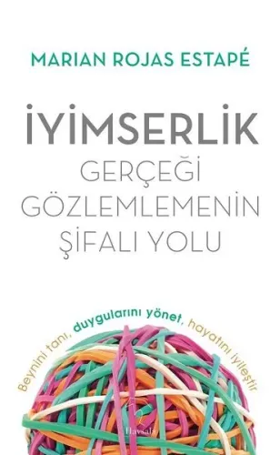 İyimserlik - Gerçeği Gözlemlemenin Şifalı Yolu; Beynini Tanı, Duygularını Yönet, Hayatını İyileştir