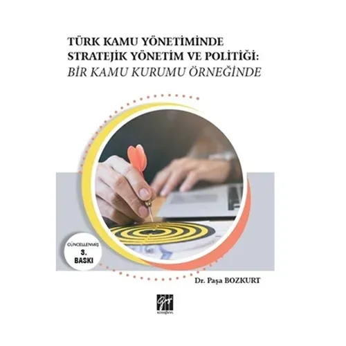 Türk Kamu Yönetiminde Stratejik Yönetim ve Politiği