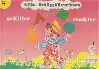 İlk Bilgilerim - Şekiller ve Renkler