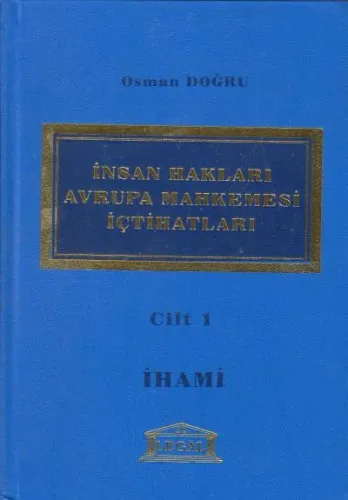 İnsan Hakları Avrupa Mahkemesi İçtihatları Cilt: 1
