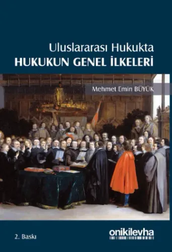 Uluslararası Hukukta Hukukun Genel İlkeleri Mehmet Emin Büyük