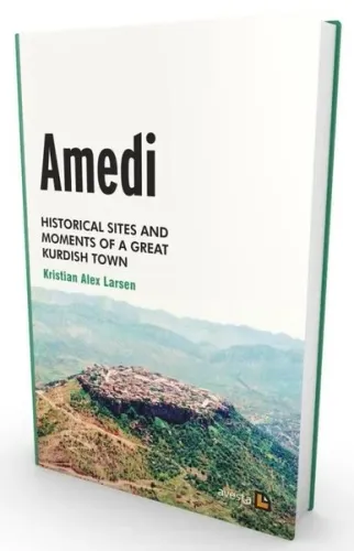 Amedi;Historical Sites And Moments Of a Great Kurdish Town
